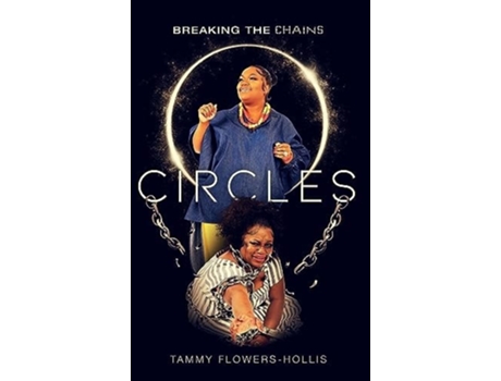 Livro CIRCLES Breaking The Chains de Tammy Flowers-Hollis (Inglês - Capa Dura)