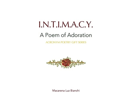 Livro Intimacy A Poem of Adoration Acronym Poetry Gift de Macarena Luz Bianchi (Inglês)