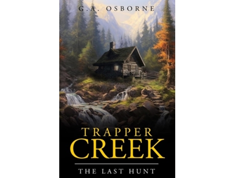 Livro Trapper Creek The Last hunt de Glenn A Osborne (Inglês)