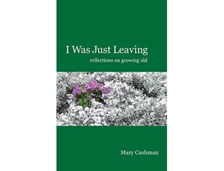Livro I Was Just Leaving de Mary Cushman (Inglês)
