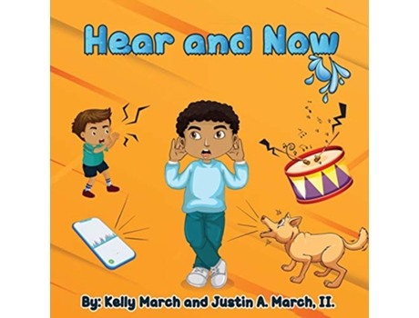 Livro Hear And Now de Justin A March Kelly E March (Inglês)