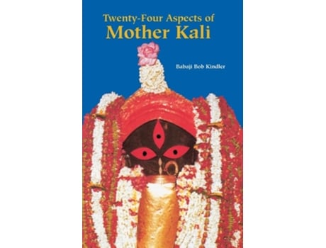Livro Twenty Four Aspects of Mother Kali de Babaji Bob Kindler (Inglês)