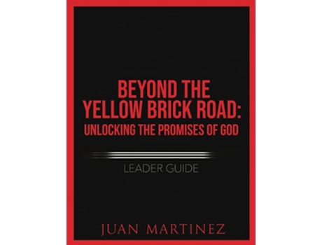 Livro Beyond the Yellow Brick Road Leader Guide Unlocking the Promises of God de Juan Martinez (Inglês)