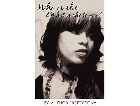 Livro Who Is She And What Is She To You de Pretty Tony (Inglês)
