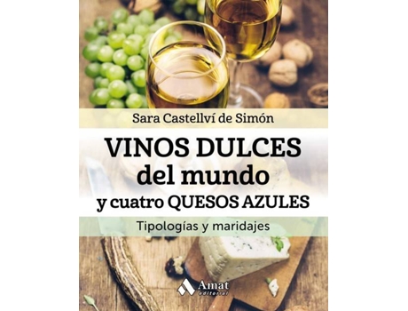 Livro Vinos Dulces Del Mundo Y Cuatro Quesos Azules de Sara Castellvi De Simon