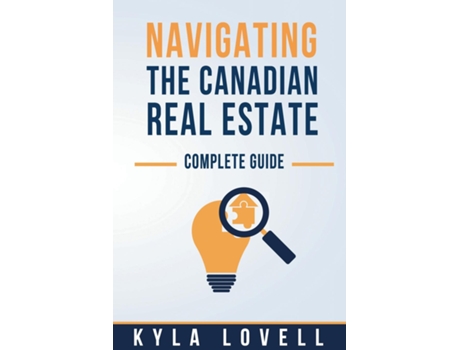 Livro Navigating The Canadian Real Estate Complete Guide de Kyla Lovell (Inglês)