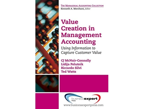 Livro Value Creation in Management Accounting Using Information to Capture Customer Value de Cj Mcnair-Connolly (Inglês)