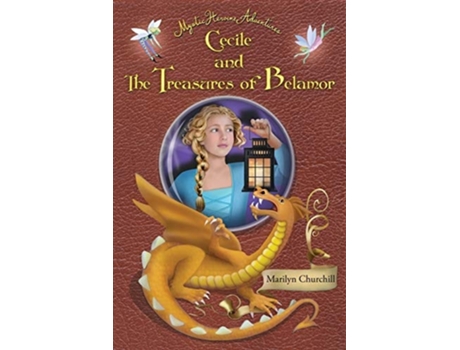 Livro Cecile And The Treasures Of Belamor Mystic Heroine Adventures De Marilyn F Churchill (inglês)