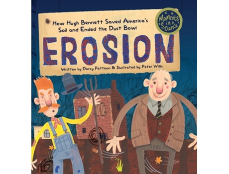 Livro Erosion How Hugh Bennett Saved Americas Soil And Ended The Dust Bowl De Darcy Pattison (inglês - Capa Dura)