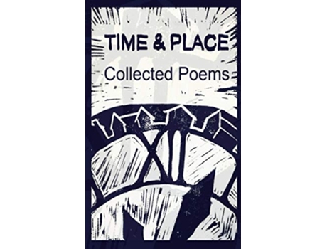 Livro Collected Poems De Time & Place (inglês)