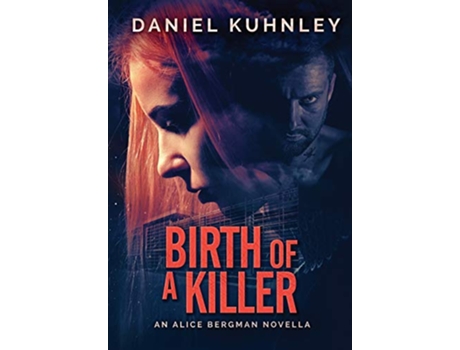 Livro Birth Of A Killer An Alice Bergman Novella de Daniel Kuhnley (Inglês)