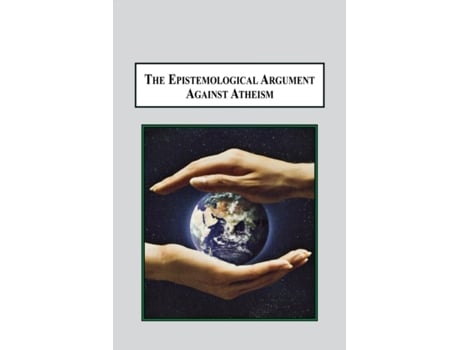 Livro The Epistemological Argument Against Atheism: Why a Knowledge of God Is Implied in Everything We Know Hugo Meynell (Inglês)