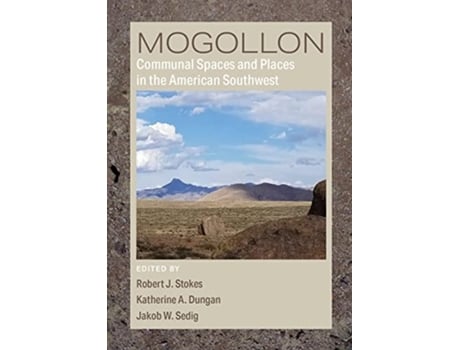 Livro Mogollon Communal Spaces and Places in the American Southwest de Robert J Stokes (Inglês - Capa Dura)