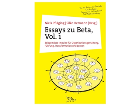 Livro Essays zu Beta, Vol. 1 Zeitgemässe Impulse für Organisationsgestaltung, Führung, Transformation und Lernen de Niels Pfläging (Inglês)