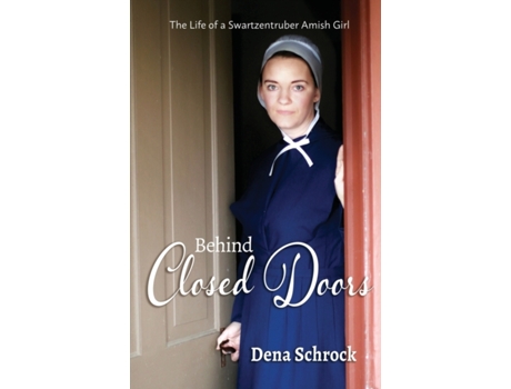 Livro Behind Closed Doors: The Life of a Swartzentruber Amish Girl Dena Schrock (Inglês)