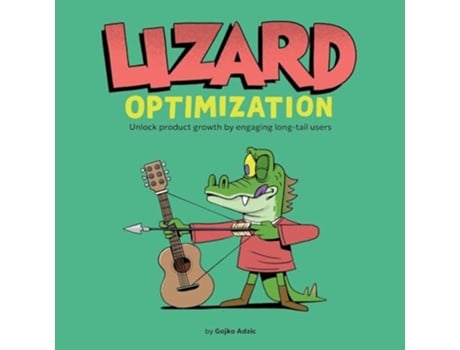 Livro Lizard Optimization Unlock Product Growth By Engaging Long-Tail Users de Gojko Adzic (Inglês)