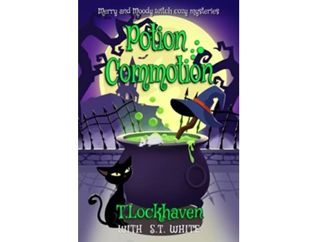 Livro Potion Commotion Merry And Moody Witch Cozy Mysteries De T Lockhaven E St White (inglês)
