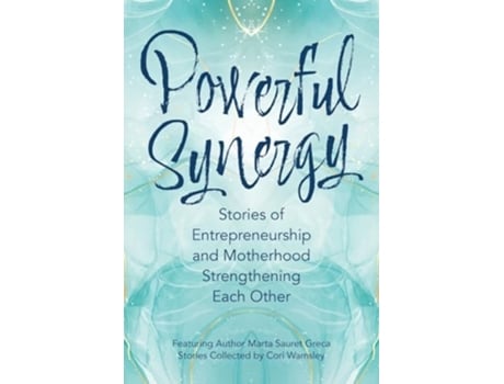 Livro Powerful Synergy Stories of Entrepreneurship and Motherhood Strengthening Each Other de Marta Sauret Greca (Inglês)