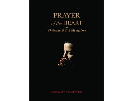 Livro prayer of the heart in christian and sufi mysticism de llewellyn (llewellyn vaughan-lee ) vaughan-lee (inglês)
