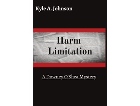 Livro Harm Limitation A Downey Oshea Mystery De Kyle A Johnson (inglês - Capa Dura)