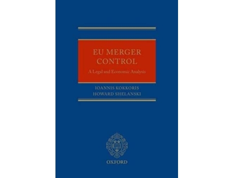 Livro EU Merger Control de Ioannis Kokkoris e Howard Shelanski (Inglês - Capa Dura)