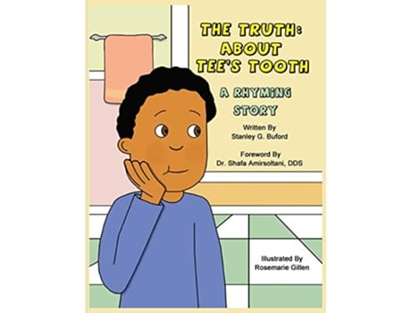 Livro The Truth About Tees Tooth A Rhyming Story de Stanley G Buford (Inglês)