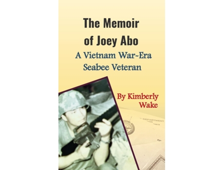 Livro The Memoir of Joey Abo, A Vietnam War-Era Seabee Veteran de Kimberly Wake (Inglês)