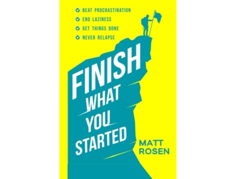 Livro Finish What You Started Beat Procrastination End Laziness Get Things Done and Never Relapse de Matt Rosen (Inglês - Capa Dura)