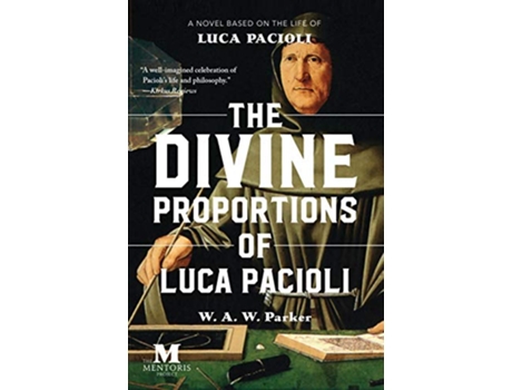 Livro The Divine Proportions of Luca Pacioli A Novel Based on the Life of Luca Pacioli de W A W Parker (Inglês)