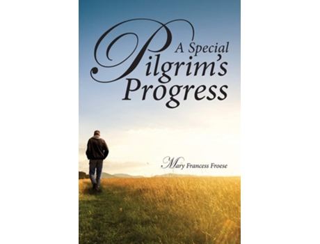 Livro A Special Pilgrims Progress De Mary Francess Froese (inglês)