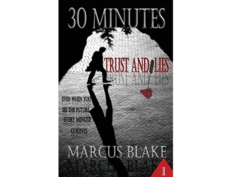Livro 30 Minutes Book 1 Trust and Lies de Marcus Blake (Inglês)