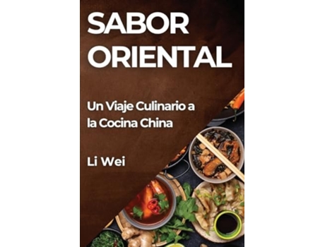 Livro Sabor Oriental Un Viaje Culinario a la Cocina China de Li Wei (Espanhol)