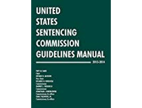 Livro United States Sentencing Commission Guidelines Manual 20132014 de United States Sentencing Commission (Inglês)