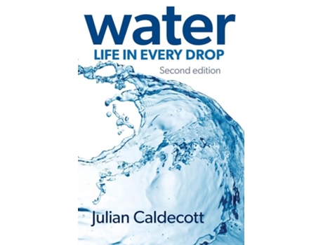 Livro Water Life In Every Drop De Julian Caldecott (inglês - Capa Dura)