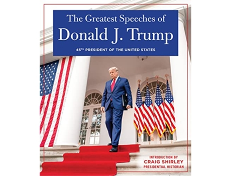 Livro GREATEST SPEECHES OF PRESIDENT DONALD J. TRUMP de Donald J Trump President Of The United States Of America (Inglês - Capa Dura)