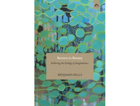 Livro Return to Beauty Restoring the Ecology of Imagination de Benjamin Sells (Inglês)
