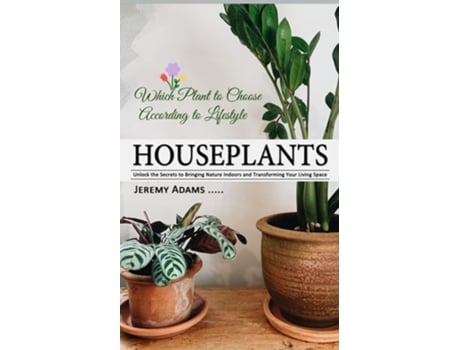 Livro Houseplants Which Plant to Choose According to Lifestyle de Jeremy Adams (Inglês)