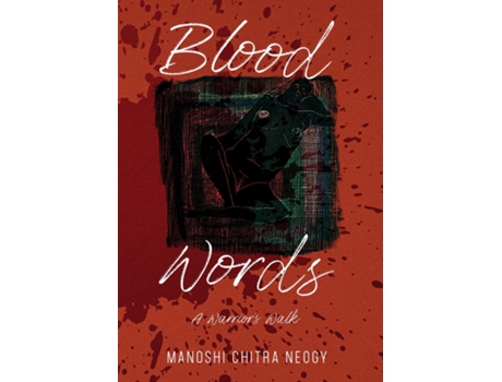 Livro Blood Words A Warriors Walk de Manoshi Chitra Neogy e Scott Endsley (Inglês - Capa Dura)