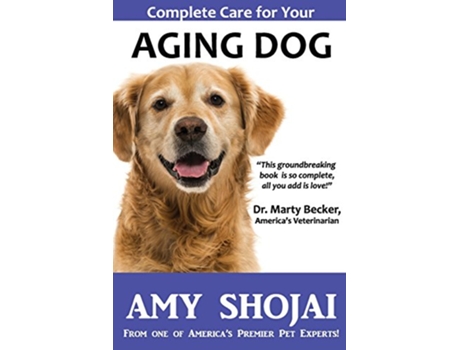 Livro Complete Care for Your Aging Dog de Amy Shojai (Inglês)