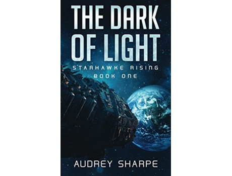Livro The Dark of Light 1 Starhawke Rising de Audrey Sharpe (Inglês)