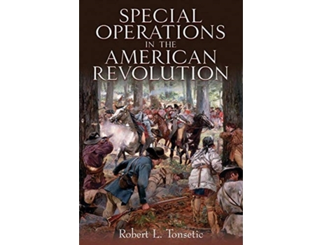 Livro special operations in the american revolution de robert l. tonsetic (inglês)