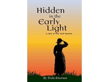 Livro Hidden in the Early Light a tale of the Irish famine Founding of America Series de Tecla Emerson (Inglês)
