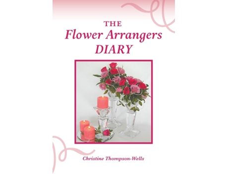 Livro The Flower Arrangers Diary de Christine Thompson-Wells (Inglês)