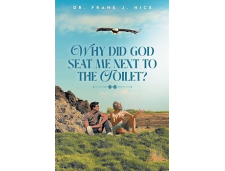 Livro Why Did God Seat Me Next to the Toilet? de Dr Frank J Nice (Inglês)