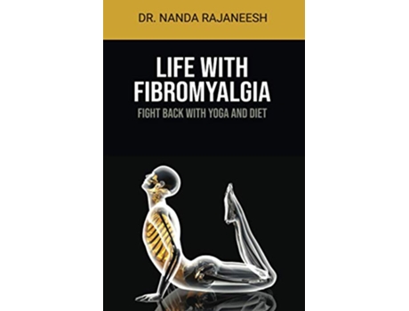 Livro Life With Fibromyalgia Fight Back With Yoga And Diet de Dr Nanda Rajaneesh (Inglês)