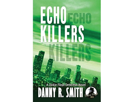 Livro Echo Killers A Dickie Floyd Detective Novel de Danny R Smith (Inglês)
