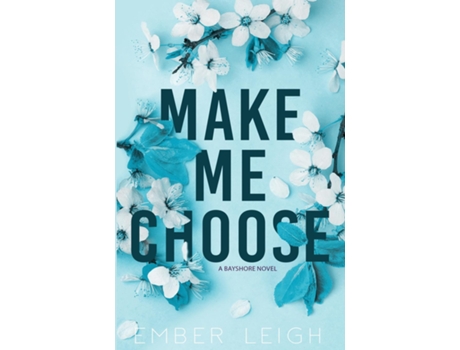 Livro Make Me Choose de Ember Leigh (Inglês)