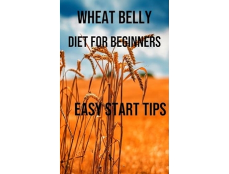 Livro Wheat Belly Diet for Beginners Easy Start Tips de Leonard Myers (Inglês)