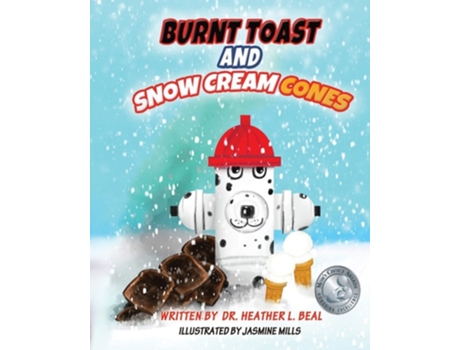 Livro Burnt Toast And Snow Cream Cones A Fire Drill Success Story For Children De Heather L Beal (inglês)