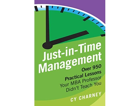 Livro JustInTime Management Over 950 Practical Lessons Your MBA Professor Didnt Teach You de Cy Charney Cyril Charney (Inglês)